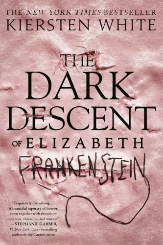 The Dark Descent Of Elizabeth Frankenstein Kiersten White